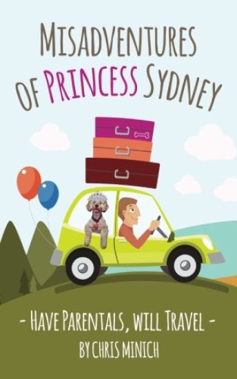 Misadventures of Princess Sydney: Have Parentals, Will Travel