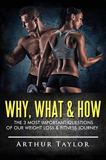 Why, What & How: The 3 Most Important Questions of Our Weight Loss & Fitness Journey