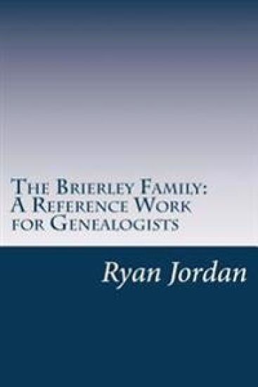 The Brierley Family: A Reference Work for Genealogists