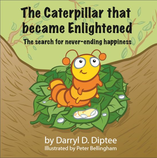 The Caterpillar that became Enlightened: The search for never-ending happiness
