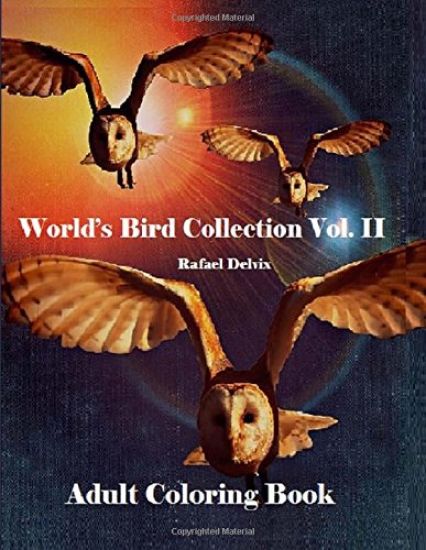 World's Bird Collection: Adult Coloring Book Birds Vol II, Advanced Realistic Bird Coloring Book for Adults: Adult Coloring Book for men and Women