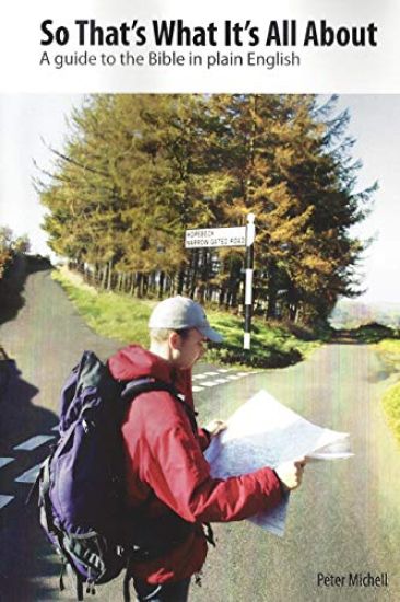 So that's what it's all about: A guide to the bible in plain English