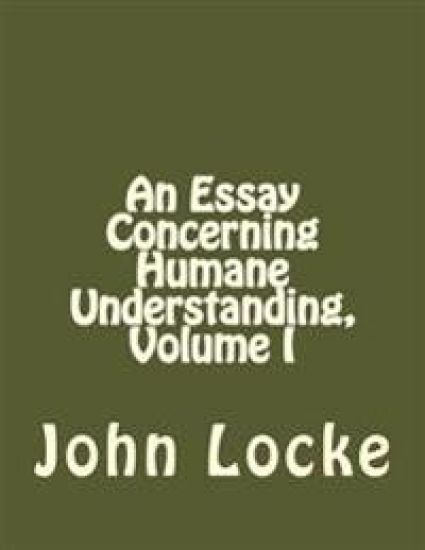 An Essay Concerning Humane Understanding, Volume I