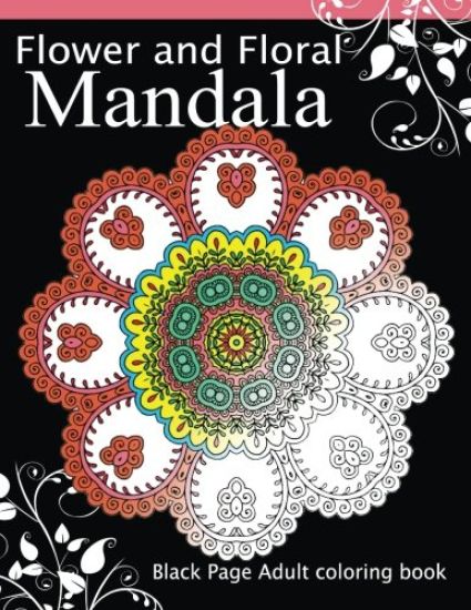 Flower and Floral Mandala: Black Page Adult coloring book for Anxiety