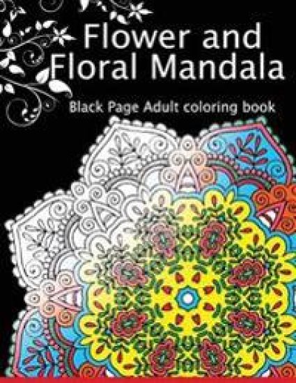 Flower and Floral Mandala: Black Page Adult coloring book for Anxiety