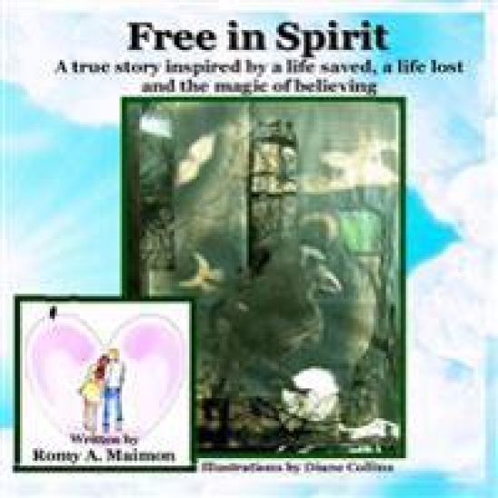 Free in Spirit: A true story inspired by a life saved, a life lost and the magic of believing