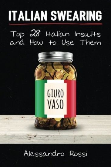 Italian Swearing: Top 28 Italian Insults and How to Use Them