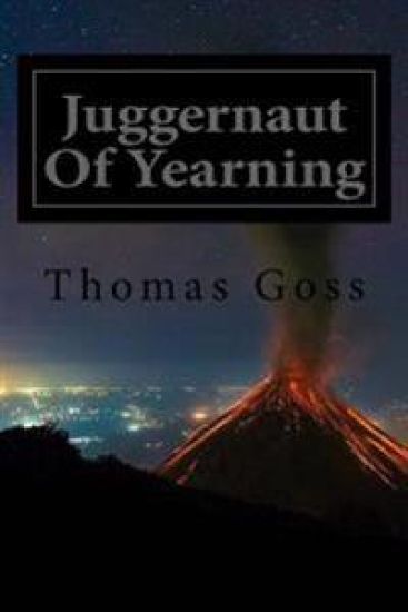 Juggernaut Of Yearning: Love And The Human Journey Through The Cosmos
