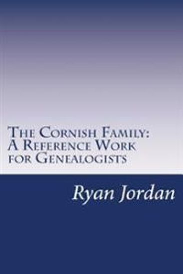 The Cornish Family: A Reference Work for Genealogists