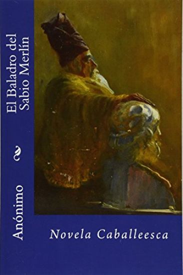 El Baladro del Sabio Merlin: Novela Caballeesca