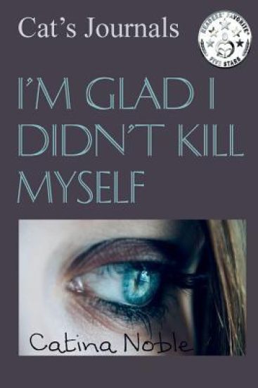 I'm Glad I Didn't Kill Myself