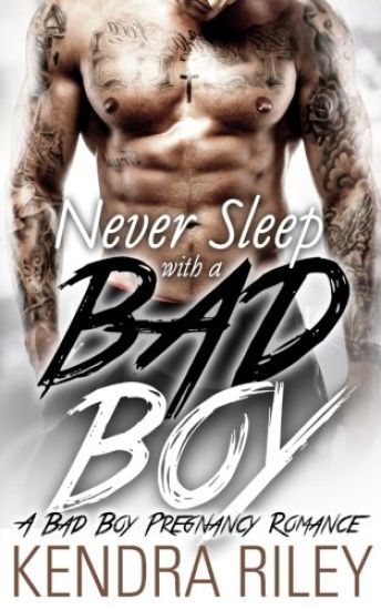 Never Sleep With A Bad Boy