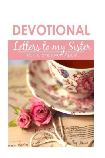 Letters to my Sister: Teach. Empower. Apply.