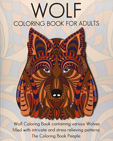 Wolf Coloring Book for Adults: Wolf Coloring Book containing various Wolves filled with intricate and stress relieving patterns