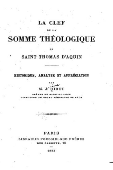 La Clef de la Somme Théologique de Saint Thomas d'Aquin, Historique, Analyse Et Appréciation