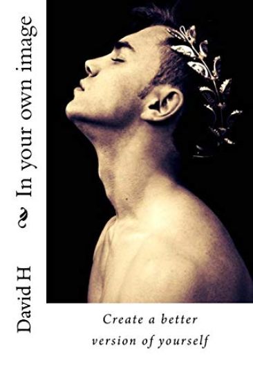 In your own image: Create a better version of yourself