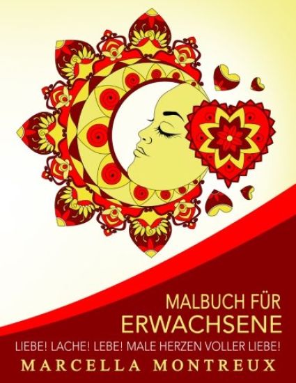 Malbuch für Erwachsene - Liebe! Lache! Lebe! Male Herzen voller Liebe!