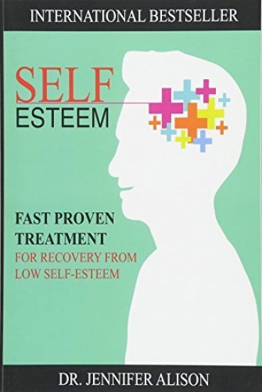 Self-Esteem: Fast Proven Treatment For Recovery From Low Self-Esteem