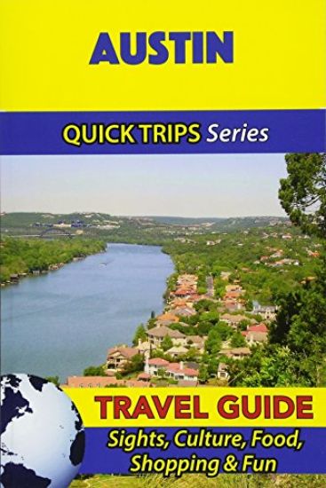 Austin Travel Guide (Quick Trips Series): Sights, Culture, Food, Shopping & Fun