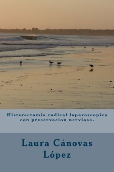 Histerectomia radical laparoscopica con preservacion nerviosa.: Ginecología.