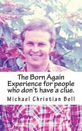 The Born Again Experience for people who don't have a clue.