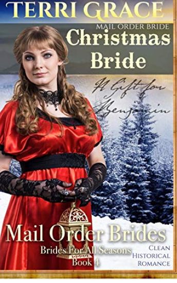 Mail Order Bride: Christmas Bride - A Gift For Benjamin: Clean Historical Romance