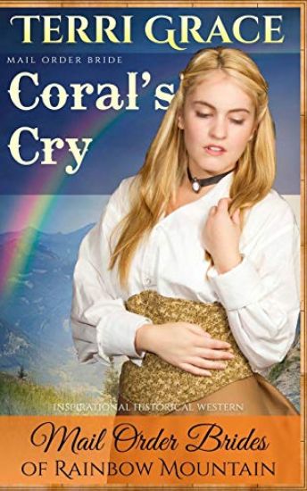 Mail Order Bride: Coral's Cry: Inspirational Historical Western