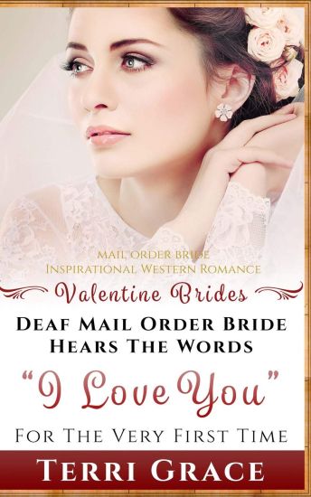 Mail Order Bride: Deaf Mail Order Bride Hears The Words I Love You For The Very First Time: Inspirational Western Romance