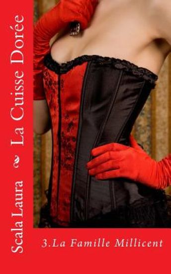 La Cuisse Dorée: 3.La Famille Millicent
