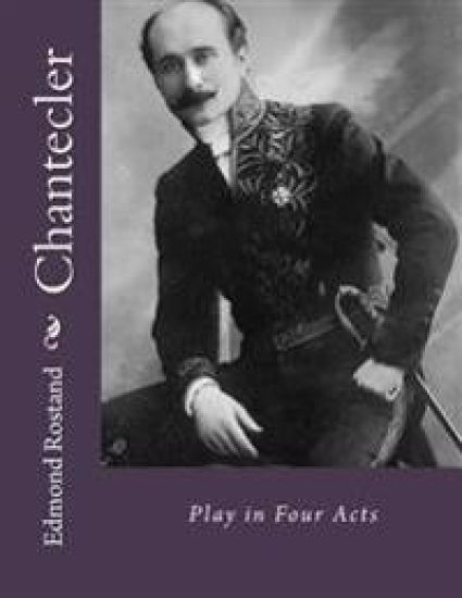Chantecler: Play in Four Acts