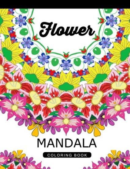 Flower Mandala Coloring Book: Adult Coloring Book (Art Book Series) Floral Mandala Coloring Book for adults