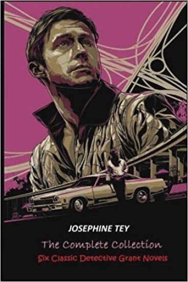 The Complete of Josephine Tey: Six Classic Detective Novels