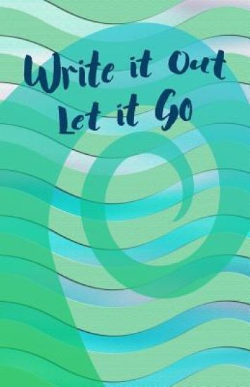 Write It Out Let It Go