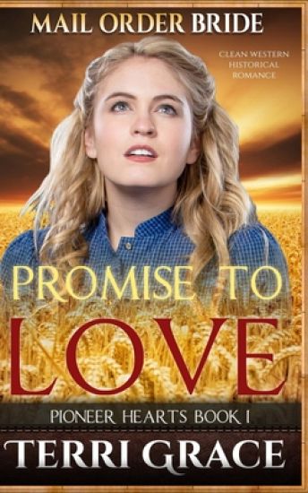 Mail Order Bride: Promise to Love: Clean Western Historical Romance
