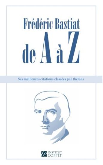 Frederic Bastiat de A a Z: ses meilleures citations classees par themes