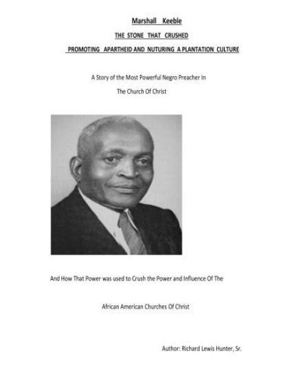 Marshall Keeble THE STONE THAT CRUSHED: Promoting Apartheid and Nurturing a Plantation Culture