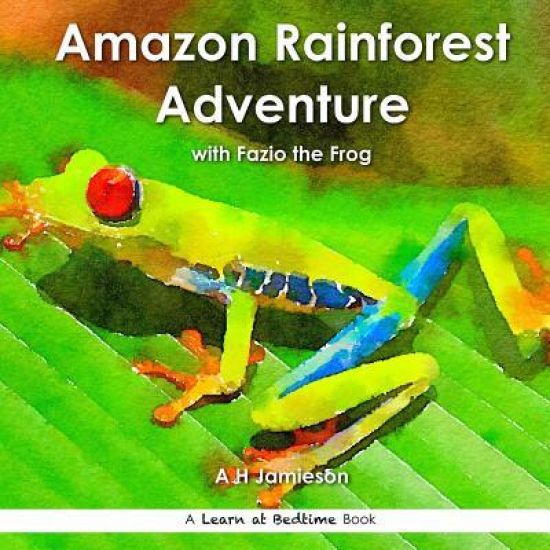Amazon Rainforest Adventure: with Fazio the Frog
