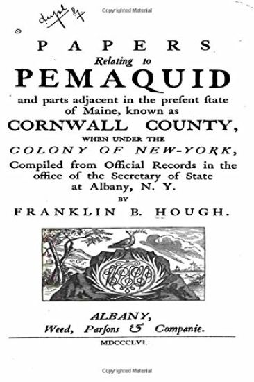 Papers Relating to Pemaquid and Parts Adjacent in the Present State of Maine