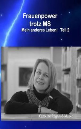 MS - Mein anderes Leben!: Frauenpower trotz MS - Teil 2
