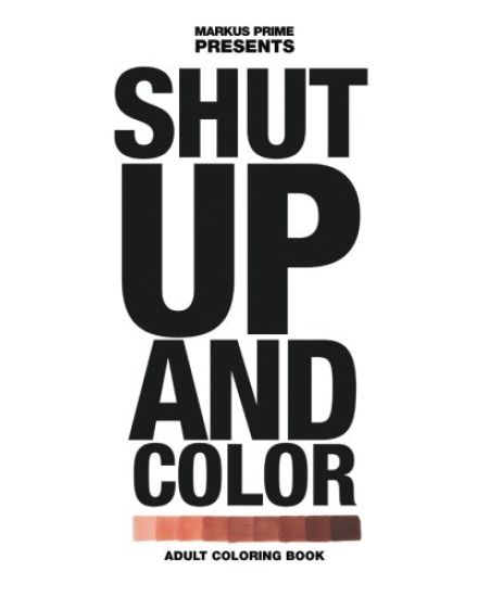 Shut Up And Color: Adult Coloring Book
