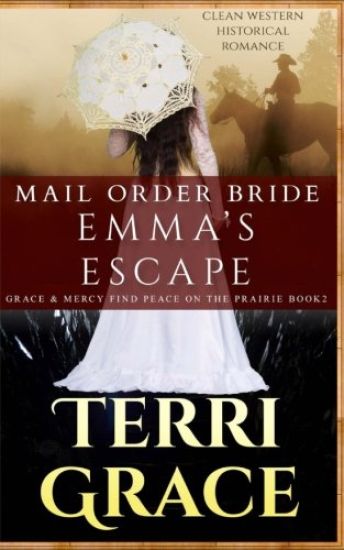 Mail Order Bride: Emma's Escape: Clean Western Historical Romance