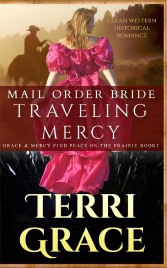 Mail Order Bride: Traveling Mercy: Clean Western Historical Romance