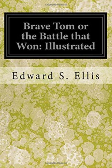 Brave Tom or the Battle that Won: Illustrated