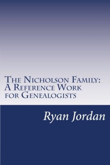 The Nicholson Family: A Reference Work for Genealogists