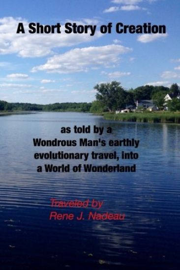 A Short Story of Creation, as told by a wondrous Man's earthly evolutionary travel, into a World of Wonderland