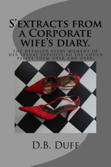 S'extracts form a Corpoorate wifes diary: She kept a diary of all her sexual encounters with the man she loved and even the men she didn't She detaile