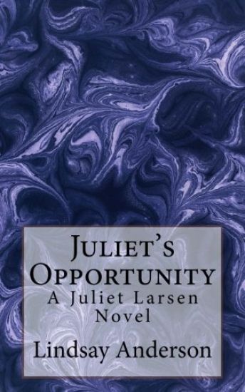 Juliet's Opportunity: A Juliet Larsen Novel