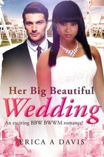 Her Big Beautiful Wedding: A Billionaire BWWM Marriage And Pregnancy Romance