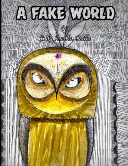 A Fake World: By: cody Austin Dalla