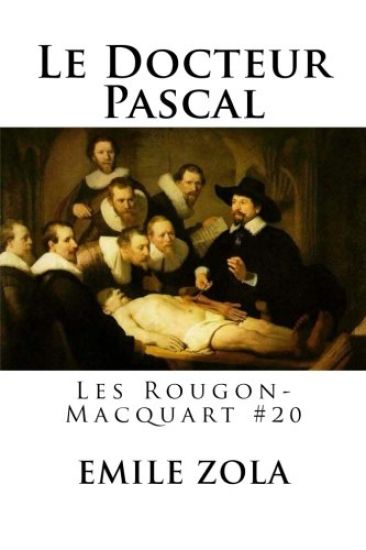 Le Docteur Pascal: Les Rougon-Macquart #20